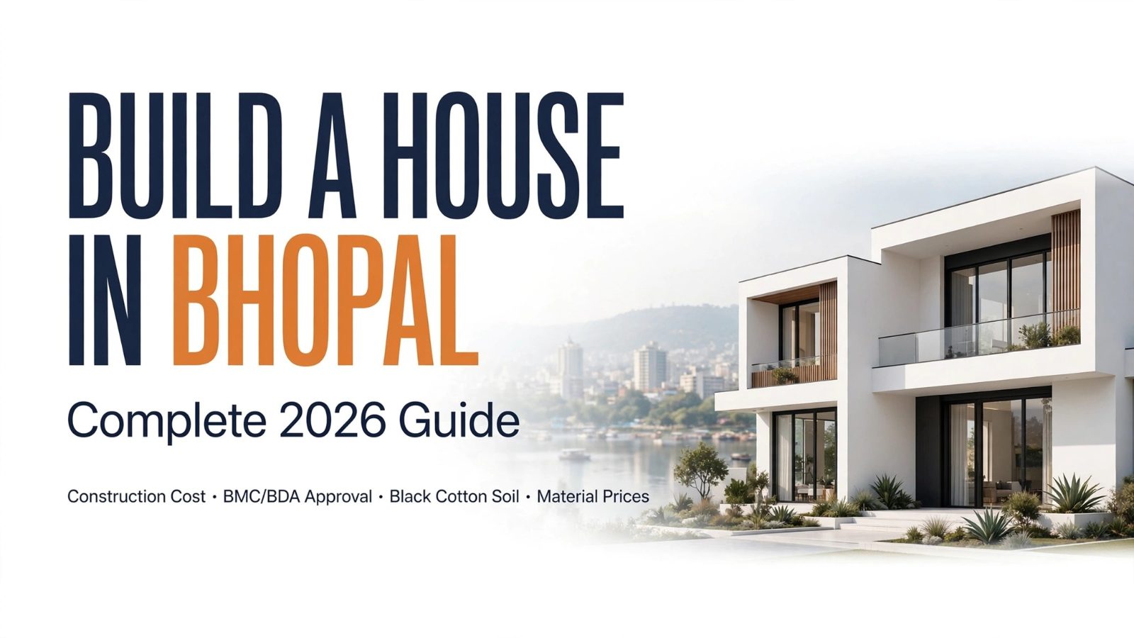House Construction Cost in Bhopal 2026: Per Sq Ft Rates, Area-Wise Breakdown & Complete Budget Guide